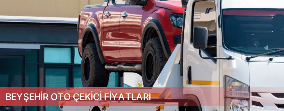 Beyşehir İlçemi Oto Çekici Fiyatları