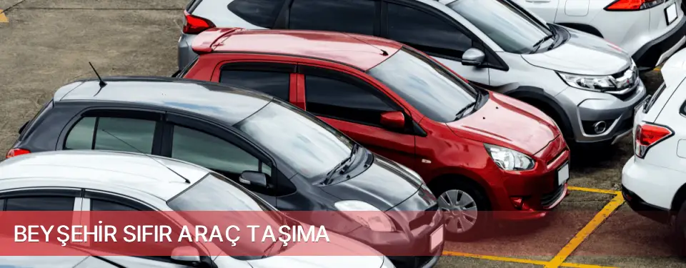 Beyşehir İlçemi Sıfır Araç Taşıma